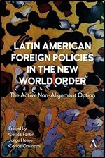 Latin American Foreign Policies in the New World Order: The Active Non-Alignment Option