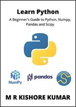 Learn Python: A Beginner's Guide to Python, Numpy,Pandas and Scipy
