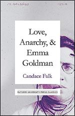 Love, Anarchy, & Emma Goldman: A Biography (Rutgers University Press Classics)