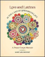 Love and Latrines in the Land of Spiderweb Lace: A Peace Corps Memoir