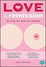 Love and Remission: My Life, My Man, My Cancer (Inspirational Series)