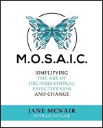 M.O.S.A.I.C.: Simplifying the Art of Organizational Effectiveness and Change