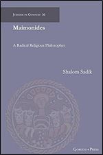 Maimonides: A Radical Religious Philosopher (Judaism in Context)