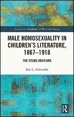 Male Homosexuality in Children s Literature, 1867 1918 (Studies in Childhood, 1700 to the Present)