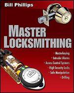 Master Locksmithing: An Expert's Guide to Master Keying, Intruder Alarms, Access Control Systems, High-Security Locks...