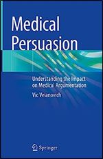 Medical Persuasion: Understanding the Impact on Medical Argumentation