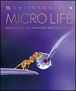 Micro Life: Miracles of the Miniature World Revealed (DK Secret World Encyclopedias)