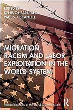 Migration, Racism and Labor Exploitation in the World-System (Political Economy of the World-System Annuals)