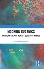 Mocking Eugenics: American Culture against Scientific Hatred