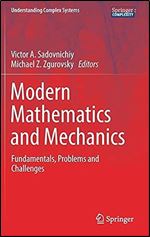 Modern Mathematics and Mechanics: Fundamentals, Problems and Challenges (Understanding Complex Systems)