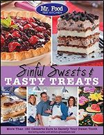 Mr. Food Test Kitchen Sinful Sweets & Tasty Treats: More Than 150 Desserts Sure to Satisfy Your Sweet Tooth