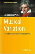 Musical Variation: Toward a Transformational Perspective (Computational Music Science)