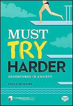 Must Try Harder: Adventures in Anxiety (Inspirational Series)
