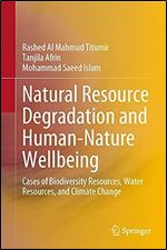 Natural Resource Degradation and Human-Nature Wellbeing: Cases of Biodiversity Resources, Water Resources, and Climate Change