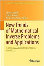 New Trends of Mathematical Inverse Problems and Applications: ICNTAM 2022, B ni Mellal, Morocco, May 19 21 (Springer Proceedings in Mathematics & Statistics, 428)