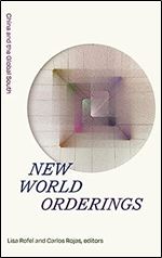 New World Orderings: China and the Global South (Sinotheory)