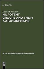 Nilpotent Groups and Their Automorphisms (de Gruyter Expositions in Mathematics)