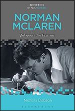 Norman McLaren: Between the Frames (Animation: Key Films/Filmmakers)