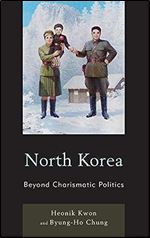 North Korea: Beyond Charismatic Politics (Asia/Pacific/Perspectives)