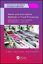 Novel and Alternative Methods in Food Processing: Biotechnological, Physicochemical, and Mathematical Approaches (Innovations in Agricultural & Biological Engineering)