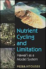 Nutrient Cycling and Limitation: Hawai'i as a Model System (Princeton Environmental Institute Series)