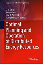 Optimal Planning and Operation of Distributed Energy Resources (Energy Systems in Electrical Engineering)