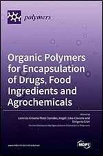 Organic Polymers for Encapsulation of Drugs, Food Ingredients and Agrochemicals