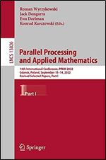 Parallel Processing and Applied Mathematics: 14th International Conference, PPAM 2022, Gdansk, Poland, September 11 14, 2022, Revised Selected Papers, Part I (Lecture Notes in Computer Science, 13826)