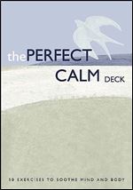 Perfect Calm Deck: 50 Exercises to Soothe Mind and Body