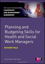 Planning and Budgeting Skills for Health and Social Work Managers (Post-Qualifying Social Work Leadership and Management Handbooks)
