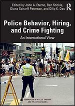 Police Behavior, Hiring, and Crime Fighting (Advances in Police Theory and Practice)