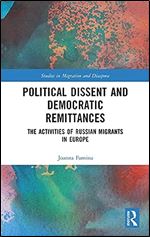 Political Dissent and Democratic Remittances: The Activities of Russian Migrants in Europe (Studies in Migration and Diaspora)