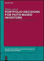 Portfolio Decisions for Faith-Based Investors: The Case of Shariah-Compliant and Ethical Equities (De Gruyter Studies in Islamic Economics, Finance and Business)