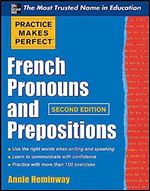 Practice Makes Perfect French Pronouns and Prepositions, Second Edition (Practice Makes Perfect Series) Ed 2