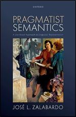 Pragmatist Semantics: A Use-Based Approach to Linguistic Representation
