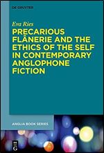 Precarious Fl nerie and the Ethics of the Self in Contemporary Anglophone Fiction (Buchreihe Der Anglia / Anglia Book Series, 76)