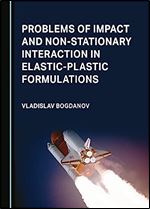 Problems of Impact and Non-Stationary Interaction in Elastic-Plastic Formulations