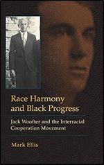 Race Harmony and Black Progress: Jack Woofter and the Interracial Cooperation Movement