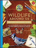 Ranger Rick's Wildlife Around Us Field Guide & Drawing Book: Volume 1: Learn how to identify and draw birds, insects, and other wildlife from the great outdoors! (Ranger Rick's Field Guides)