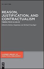 Reason, Justification, and Contractualism: Themes from Scanlon (Issn, 7)