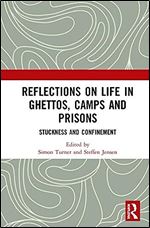 Reflections on Life in Ghettos, Camps and Prisons: Stuckness and Confinement