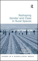 Reshaping Gender and Class in Rural Spaces (Gender in a Global/Local World)