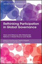 Rethinking Participation in Global Governance: Voice and Influence after Stakeholder Reforms in Global Finance and Health (Law and Global Governance)