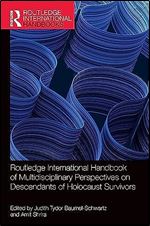 Routledge International Handbook of Multidisciplinary Perspectives on Descendants of Holocaust Survivors (Routledge International Handbooks)