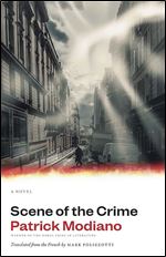Scene of the Crime: A Novel (The Margellos World Republic of Letters)