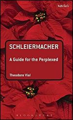 Schleiermacher: A Guide for the Perplexed (Guides for the Perplexed)
