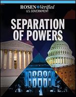 Separation of Powers (Rosen Verified: U.S. Government)