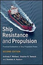 Ship Resistance and Propulsion: Practical Estimation of Ship Propulsive Power Ed 2