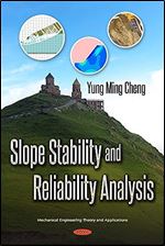 Slope Stability and Reliability Analysis (Mechanical Engineering Theory and Applications)