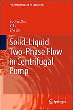 Solid-Liquid Two-Phase Flow in Centrifugal Pump (Fluid Mechanics and Its Applications, 136)